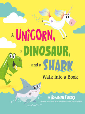 cover image of A Unicorn, a Dinosaur, and a Shark Walk into a Book